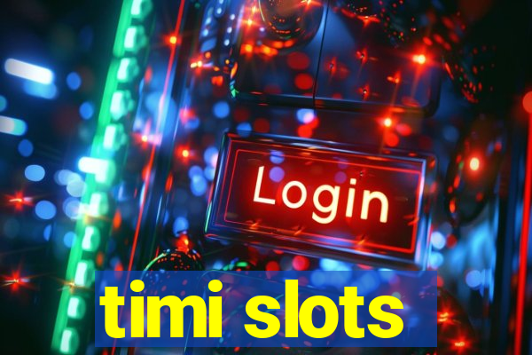 timi slots